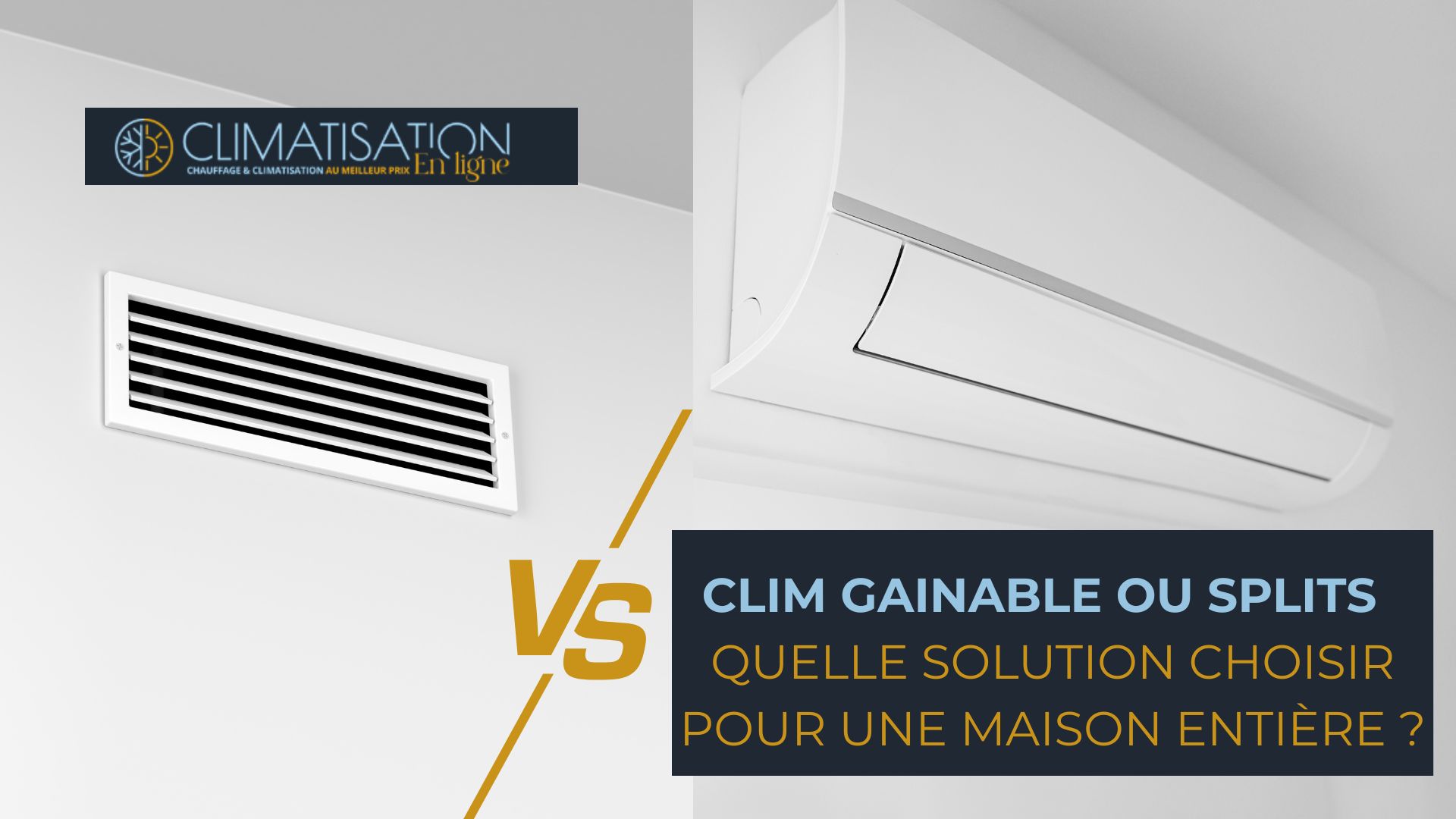 Clim gainable ou splits : quelle solution choisir pour une maison entière ?
