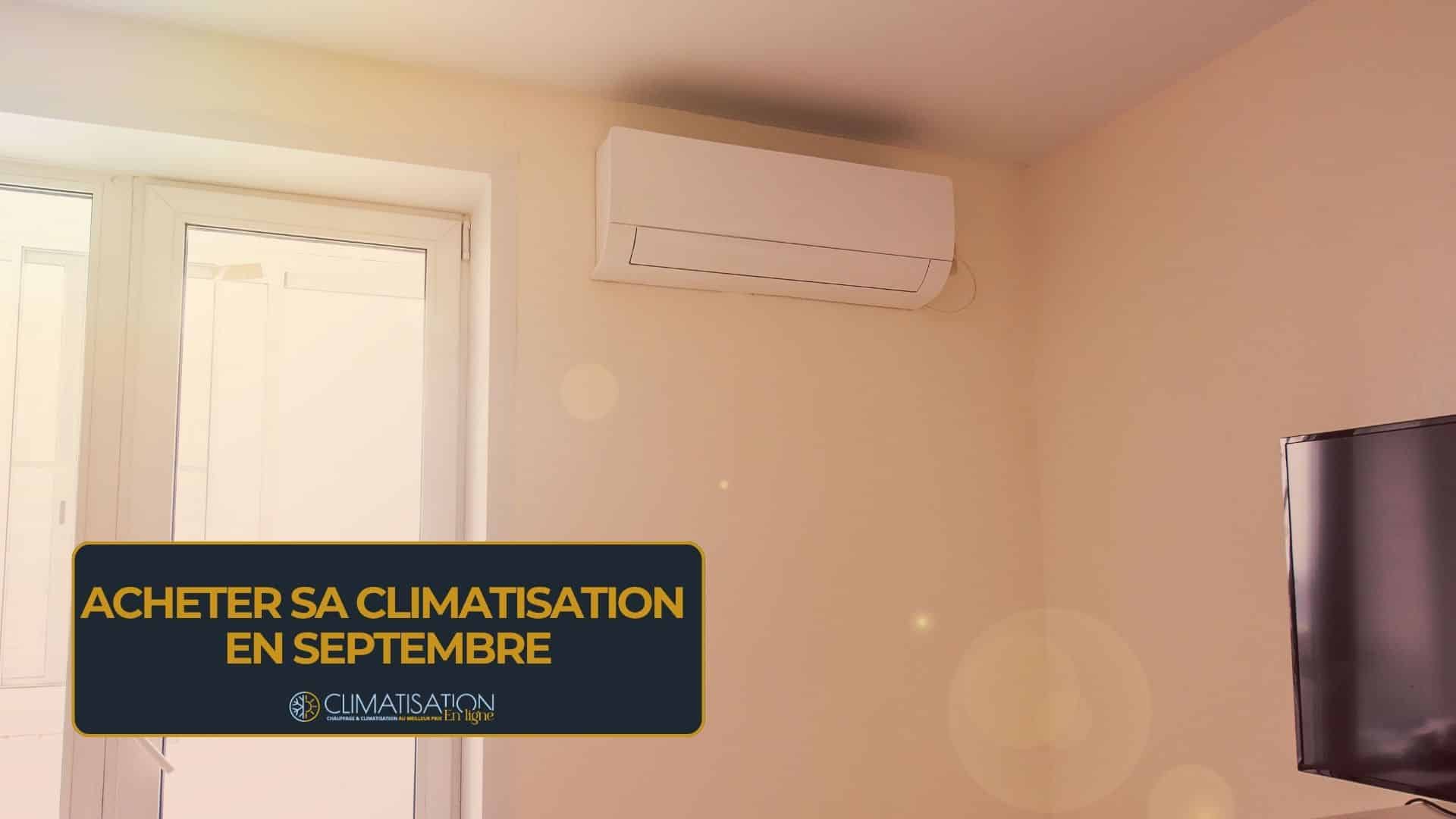 acheter sa climatisation en septembre